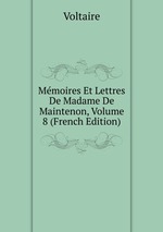 Mmoires Et Lettres De Madame De Maintenon, Volume 8 (French Edition)