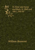 To Sinai and Syene and Back, in 1860 and 1861, 2Nd Ed