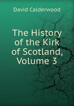 The History of the Kirk of Scotland, Volume 3
