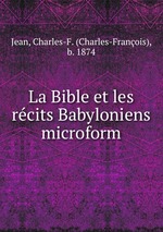 La Bible et les rcits Babyloniens microform