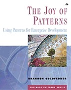 Joy Of Patterns, The: Using Patterns for Enterprise Development