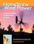 Homebrew Wind Power: A Hands-On Guide to Harnessing the Wind