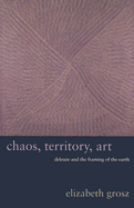 Chaos, Territory, Art: Deleuze and the Framing of the Earth