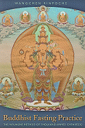 Buddhist Fasting Practice: The Nyungne Method of Thousand Armed Chenrezig