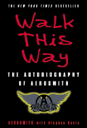 Walk This Way: The Autobiography of Aerosmith