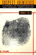 Suspect Identities: A History of Fingerprinting and Criminal Identification