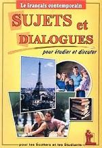 Sujets et dialogues. Manuel de francais pour les etudiants et classes terminales