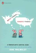 Brit-Think, Ameri-Think: A Transatlantic Survival Guide, Revised Edition (REV)