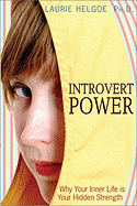 Introvert Power: Why Your Inner Life Is Your Hidden Strength